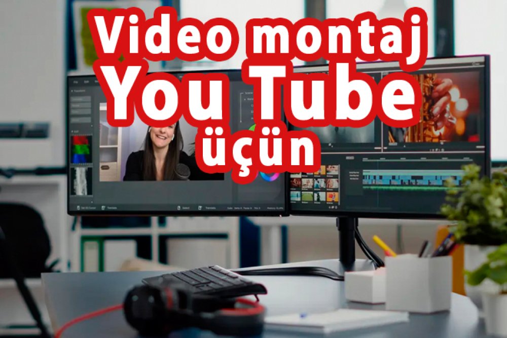 Video montaj You Tube üçün